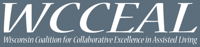 Wisconsin Coalition for Collaborative Excellence in Assisted Living (WCCEAL)